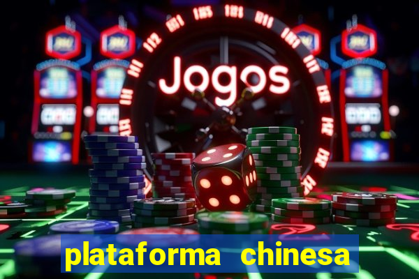 plataforma chinesa do jogo do tigrinho